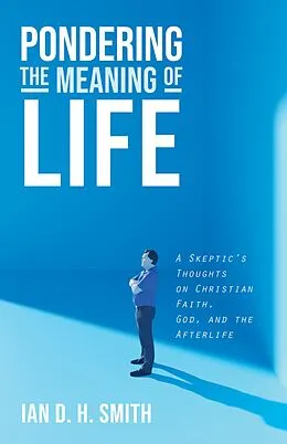 E-Book (epub) Pondering the Meaning of Life von Ian D. H. Smith