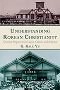 E-Book (epub) Understanding Korean Christianity von K. Kale Yu