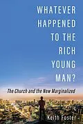 E-Book (epub) Whatever Happened to the Rich Young Man? von Keith Foster