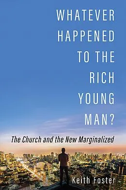 E-Book (epub) Whatever Happened to the Rich Young Man? von Keith Foster