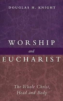 E-Book (epub) Worship and Eucharist von Douglas H. Knight