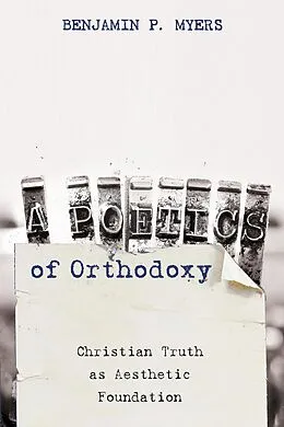 E-Book (epub) A Poetics of Orthodoxy von Benjamin P. Myers