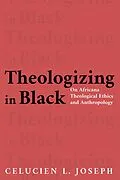 E-Book (epub) Theologizing in Black von Celucien L. Joseph