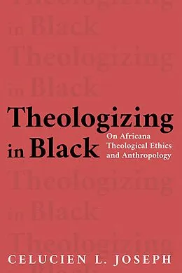 E-Book (epub) Theologizing in Black von Celucien L. Joseph