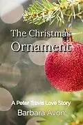 E-Book (epub) The Christmas Ornament (A Peter Travis Love Story) von Barbara Avon