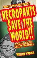 E-Book (epub) Necropants Save the World!! A Satire about Greedy Monsters (Kenny G Must Die!!, #2) von William Hrdina