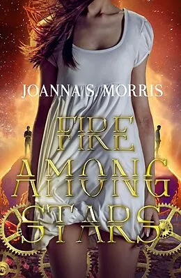 E-Book (epub) Fire Among Stars (Echo Series, #3) von JoAnna S. Morris