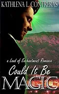E-Book (epub) Could It Be Magic - A Land of Enchantment Romance (The Land of Enchantment, #5) von Kathlena L. Contreras