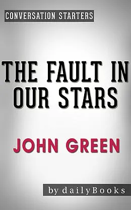E-Book (epub) The Fault in Our Stars: A Novel by John Green | Conversation Starters von Dailybooks