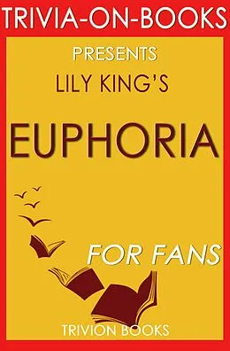 E-Book (epub) Euphoria: By Lily King (Trivia-On-Books) von Trivion Books