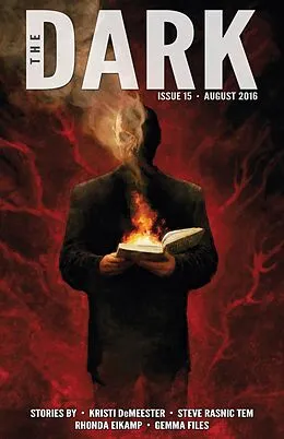 E-Book (epub) The Dark Issue 15 von Kristi Demeester, Steve Rasnic Tem, Rhonda Eikamp