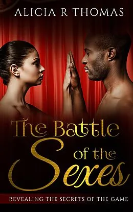 E-Book (epub) The Battle of the Sexes...Revealing the Secrets of the Game von Alicia Thomas