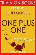 E-Book (epub) One Plus One: A Novel By Jojo Moyes (Trivia-On-Books) von Trivion Books