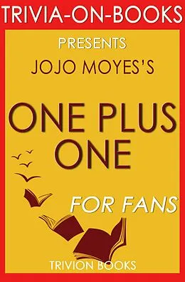 E-Book (epub) One Plus One: A Novel By Jojo Moyes (Trivia-On-Books) von Trivion Books