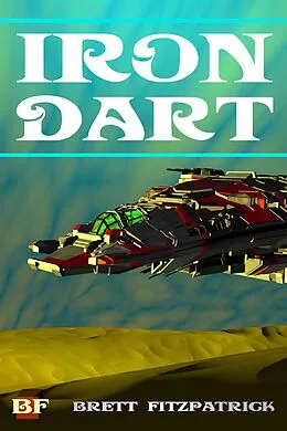 E-Book (epub) Iron Dart (Dark Galaxy, #2) von Brett Fitzpatrick