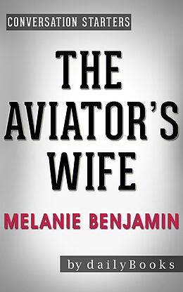 E-Book (epub) The Aviator's Wife: A Novel by Melanie Benjamin | Conversation Starters (Daily Books) von Daily Books