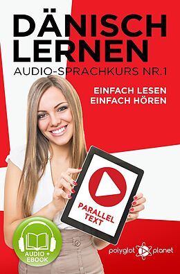 E-Book (epub) Dänisch Lernen Einfach Lesen - Einfach Hören Paralleltext Audio-Sprachkurs Nr. 1 (Einfach Dänisch Lernen | Hören & Lesen, #1) von Polyglot Planet