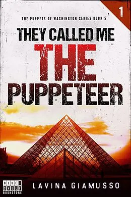 E-Book (epub) They called me The Puppeteer 1 (The Puppets of Washington, #5) von Lavina Giamusso