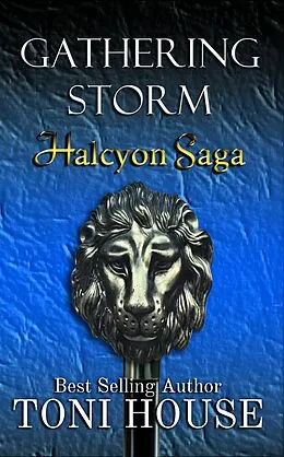 E-Book (epub) Gathering Storm (Halcyon Saga, #1) von Toni House