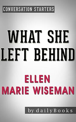 E-Book (epub) What She Left Behind: by Ellen Marie Wiseman | Conversation Starters (Daily Books) von Daily Books