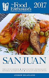 E-Book (epub) San Juan - 2017 (The Food Enthusiast's Complete Restaurant Guide) von Andrew Delaplaine