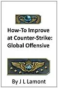 E-Book (epub) Guide on How to Improve at Counter-Strike: Global Offensive von Josh Lamont