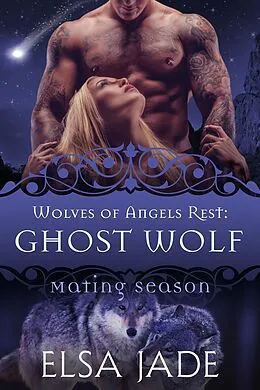 E-Book (epub) Ghost Wolf (Wolves of Angels Rest, #6) von Elsa Jade