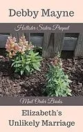 E-Book (epub) Elizabeth's Unlikely Marriage (Hollister Sisters Mail Order Brides, #1) von Debby Mayne