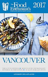 eBook (epub) Vancouver - 2017 (The Food Enthusiast's Complete Restaurant Guide) de Andrew Delaplaine