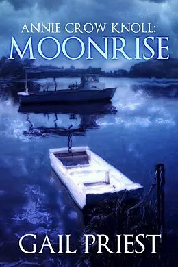 E-Book (epub) Annie Crow Knoll: Moonrise (Annie Crow Knoll Series, #3) von Gail Priest