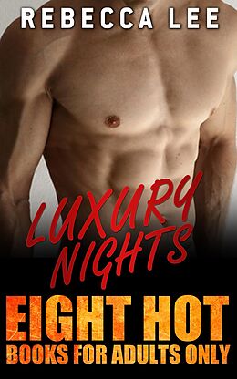 E-Book (epub) Luxury Nights: Eight Hot Books for Adults Only (Kimmy's Hottest Girls, #11) von Rebecca Lee