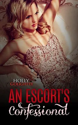 E-Book (epub) An Escort's Confessional von Holly Golightly