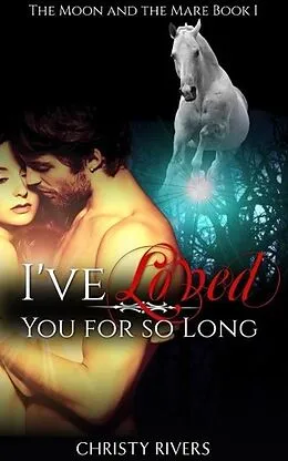 E-Book (epub) I've Loved You for So Long von Christy Rivers