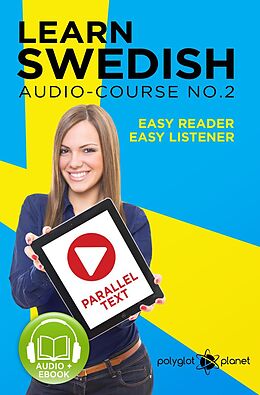 E-Book (epub) Learn Swedish - Easy Reader | Easy Listener | Parallel Text Swedish Audio Course No. 2 (Learn Swedish | Easy Audio & Easy Text, #2) von Polyglot Planet