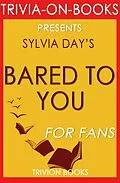 E-Book (epub) Bared to You: A Novel By Sylvia Day (Trivia-On-Books) von Trivion Books