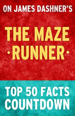 E-Book (epub) The Maze Runner: Top 50 Facts Countdown von Tk Parker