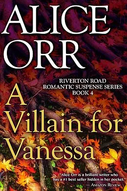 E-Book (epub) A Villain for Vanessa (Riverton Road Romantic Suspense Series, #4) von Alice Orr