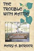 E-Book (epub) The Trouble with Mattie (The Mattie Mitchell Mystery Series, #1) von Mary A. Berger