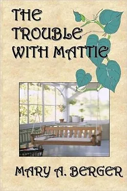 E-Book (epub) The Trouble with Mattie (The Mattie Mitchell Mystery Series, #1) von Mary A. Berger