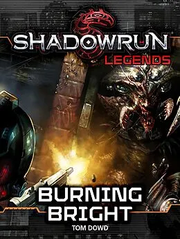 E-Book (epub) Shadowrun Legends: Burning Bright von Tom Dowd