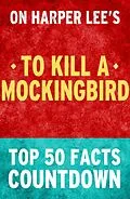 E-Book (epub) To Kill a Mockingbird: Top 50 Facts Countdown von Tk Parker