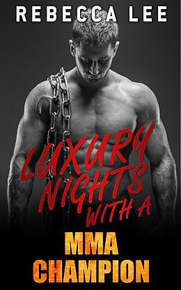 E-Book (epub) Luxury Nights with an MMA Champion (Kimmy's Hottest Girls, #7) von Rebecca Lee