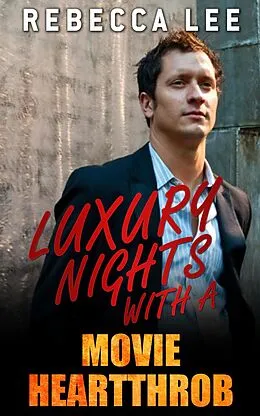 E-Book (epub) Luxury Nights with a Movie Heartthrob (Kimmy's Hottest Girls, #8) von Rebecca Lee
