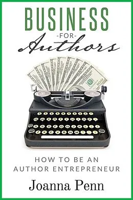 E-Book (epub) Business for Authors: How to be an Author Entrepreneur von Joanna Penn