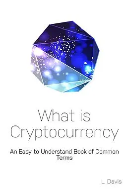 E-Book (epub) What is Cryptocurrency von L. Davis