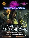 E-Book (epub) Shadowrun: Spells & Chrome (Shadowrun Anthology, #1) von John Helfers, Steven Kenson, Dan C. Duval
