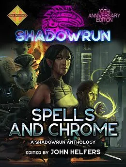 E-Book (epub) Shadowrun: Spells & Chrome (Shadowrun Anthology, #1) von John Helfers, Steven Kenson, Dan C. Duval