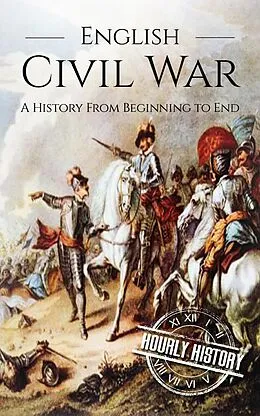 E-Book (epub) English Civil War: A History From Beginning to End von Hourly History