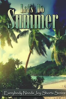 E-Book (epub) Let's Do Summer (Everybody Needs Joy Shorts Series) von E. N. Joy