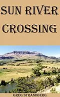 E-Book (epub) Sun River Crossing von Greg Strandberg